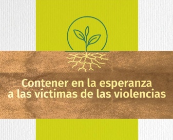 Contener en la Esperanza a las Víctimas de las Violencias